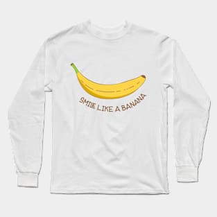 Smile like a Banana Long Sleeve T-Shirt